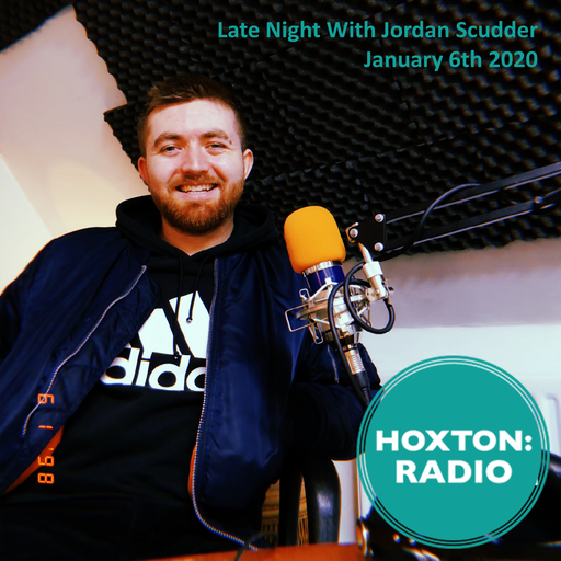 Late Night with Jordan Scudder on Hoxton Radio: 06/01/20