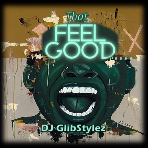 DJ GlibStylez - That Feel Good.... (Freestyle Mix)