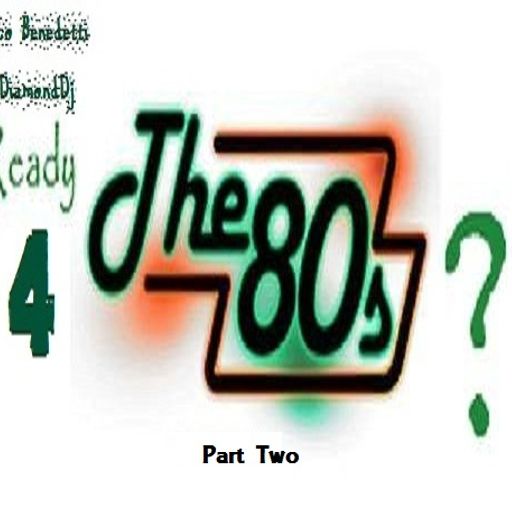 Ready 4 The 80s ? pt Two