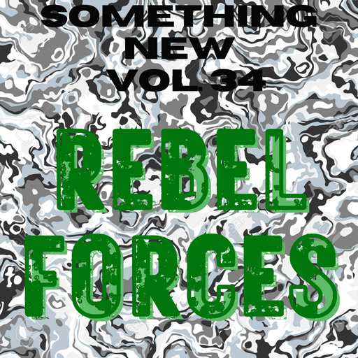 Something New Vol 34- REBEL FORCES! (December 2021)