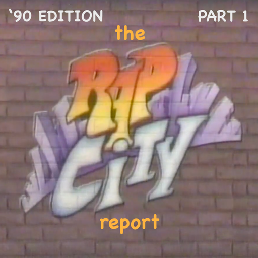 The Rap City Report - '90 Edition: Pt 1