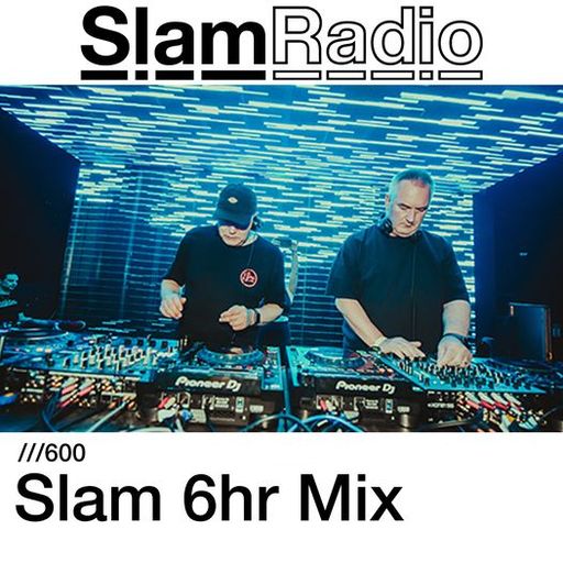 Slam DJ Set - 6 hour mix for SlamRadio /// episode 600 (June 2024)