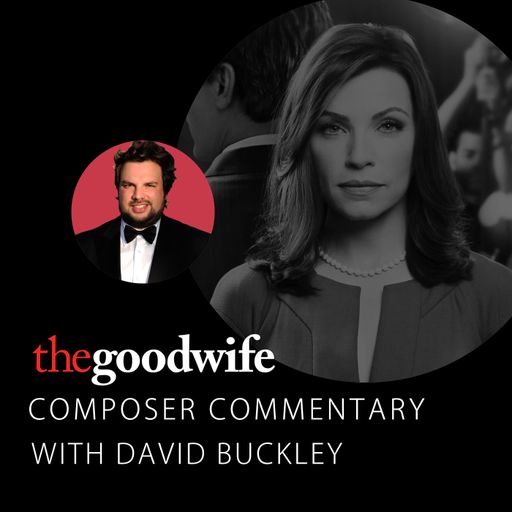 Composer Commentary: The Good Wife by David Buckley