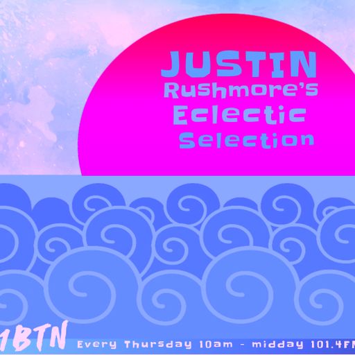 Justin Rushmore's Eclectic Selection w/ Shillin(116) 22.08.2019