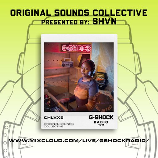 G-Shock Radio - ORIGINAL SOUNDS COLLECTIVE presented by SHVN - Chlxxe - 17/03