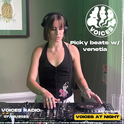 Picky Beats w/ Venetia 08/07/2025 - [Voices Radio]