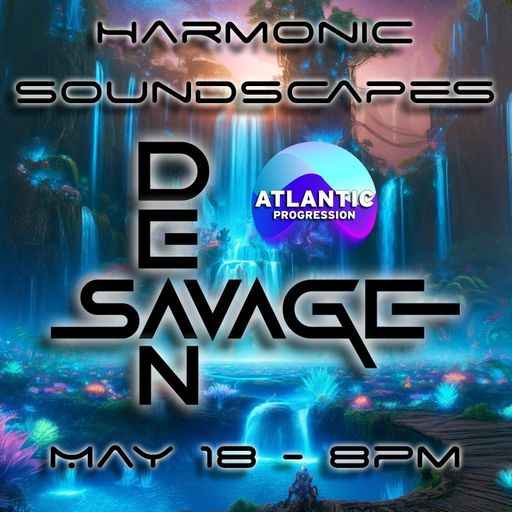 Dean Savage Presents Harmonic Soundscapes Saturday 18th May 2024