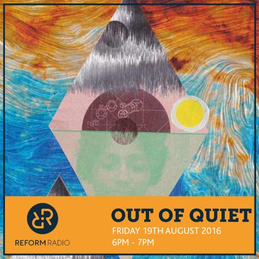 Out of Quiet pt.2 19th August 2016