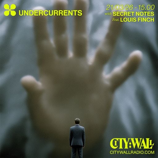 Undercurrents w/ Secret Notes Feat. Louis Finch - March 2026