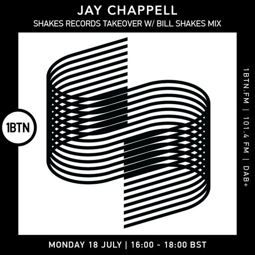 Jay Chappell - Shakes Records takeover with Bill Shakes mix - 18.07.2022