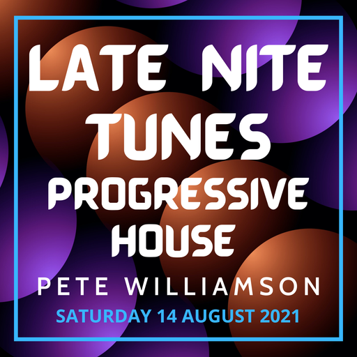 Late Nite Tunes: Progressive House - 14 August 2021