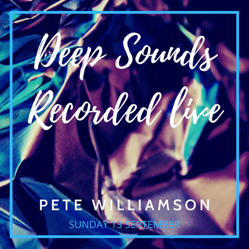 Deep Sounds - Recorded Live 13 September 2020