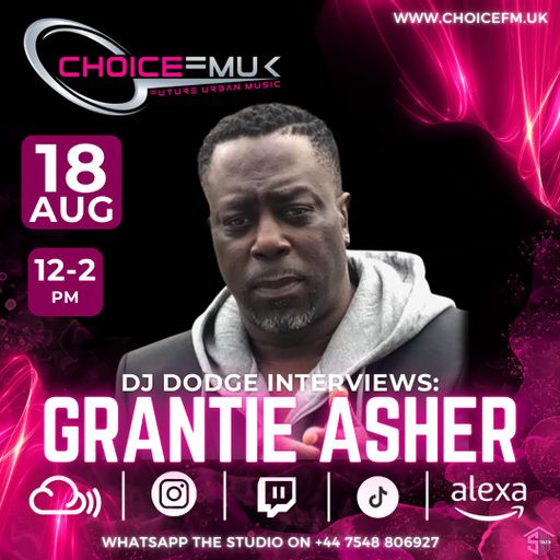DJ Dodge Interview's Grantie Asher On Choice FM UK 180824
