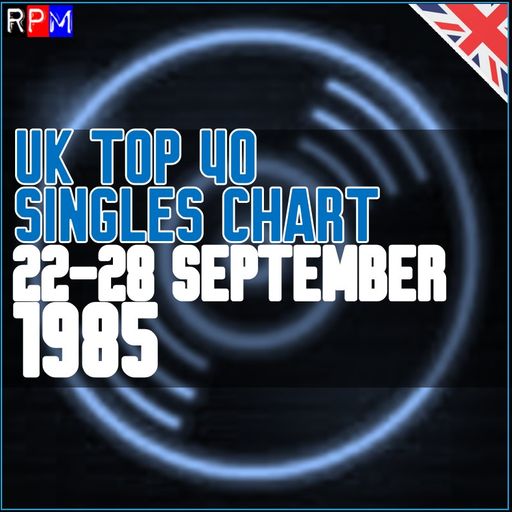 UK TOP 40 : 22-28 SEPTEMBER 1985