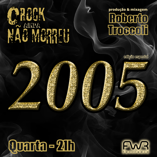 O Rock AInda Nao Morreu 171 - 2005 -28.5.2025