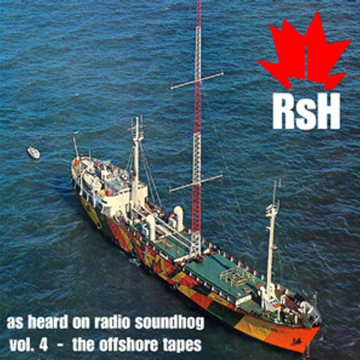 Radio Soundhog Volume 4 - The Offshore Tapes