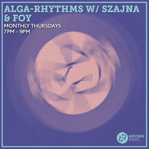 Alga-Rhythms w/ Szajna & Foy 6th June 2019