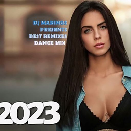 DJ MARINOS- PRESENTS-BEST REMIXES DANCE MIX (2023 Autumn)
