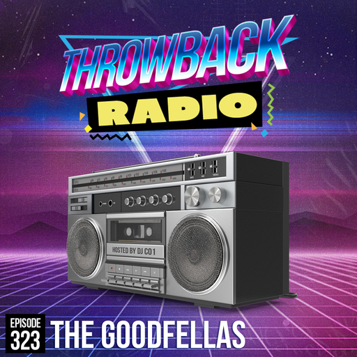 Throwback Radio #323 - The Goodfellas (Hip Hop)
