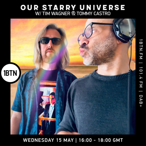 Our Starry Universe w/ Tim Wagner & Tommy Castro - 15.05.24