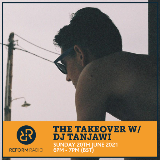The Takeover w/ DJ Tanjawi 20th June 2021