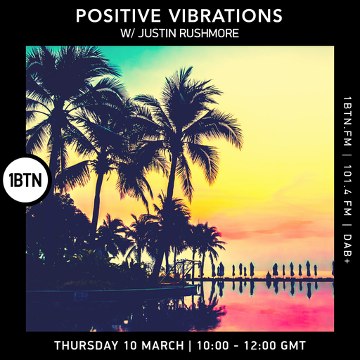 Positve Vibrations with Justin Rushmore - 10.03.2022