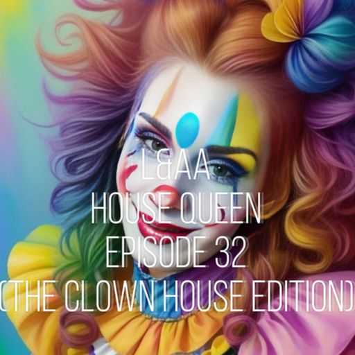 House Queen -Episode 32 (The crazy clown edition)