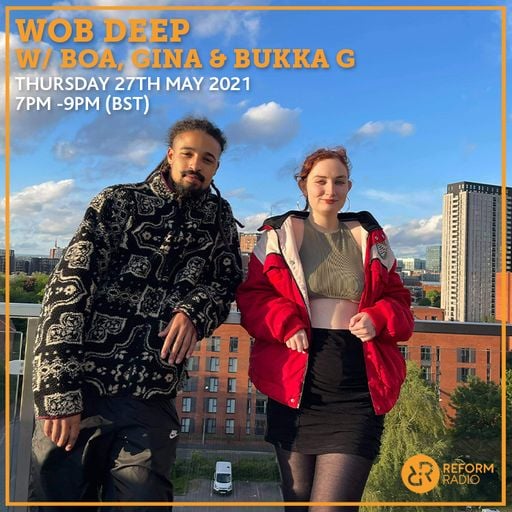 Wob Deep w/ Boa, Gina & Bukka G 27th May 2021
