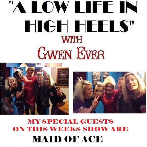 A LOW LIFE IN HIGH HEELS WITH GWEN EVER 26TH APRIL SHOW