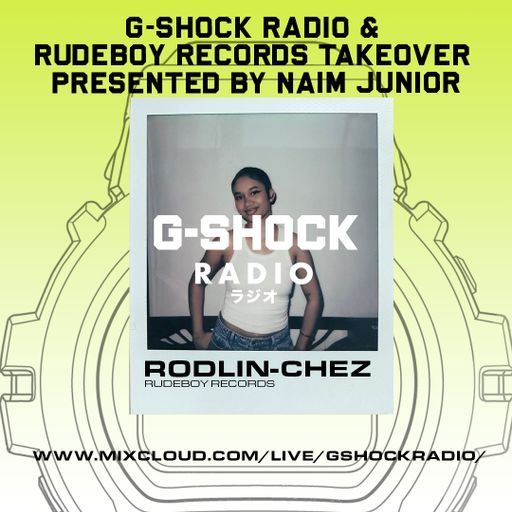 G-Shock Radio X Rudeboy Records Takeover - RODLIN CHEZ - 22/10