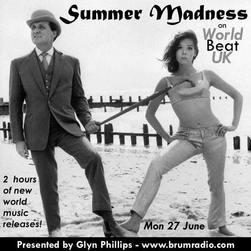 WorldBeatUk with Glyn Phillips - Summer Madness (28/06/2016)