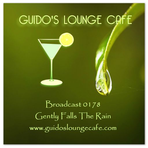 Guido's Lounge Cafe Broadcast 0178 Gently Falls The Rain (20150731)