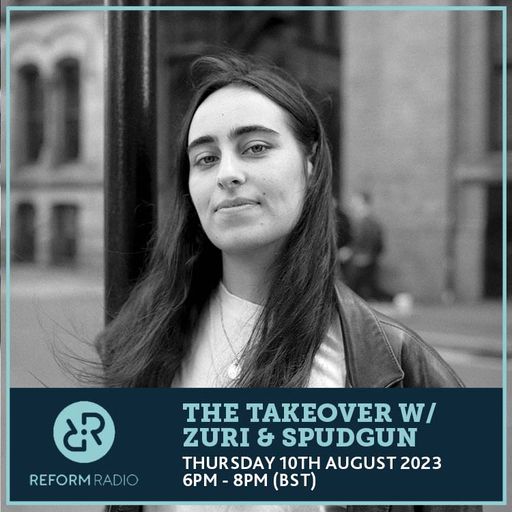 The Takeover w/ Zuri & Spudgun 10th August 2023