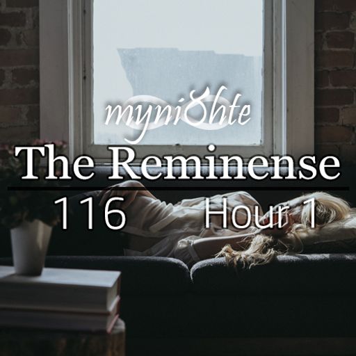 The Reminense 116 - Hour 1