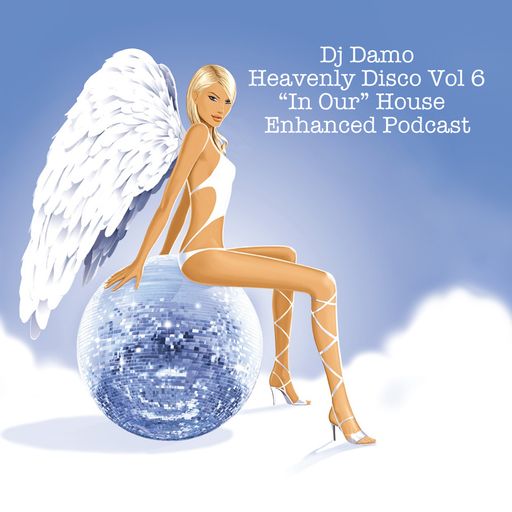 Heavenly Disco Vol 6 - "In Our" House Podcast