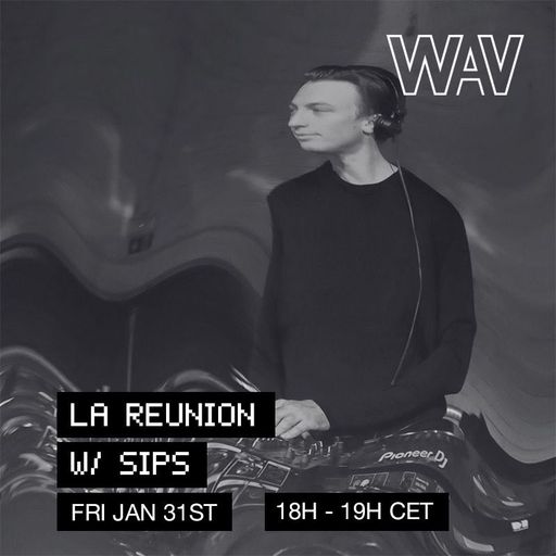La Reunion w/ Sips at WAV | 31-01-25