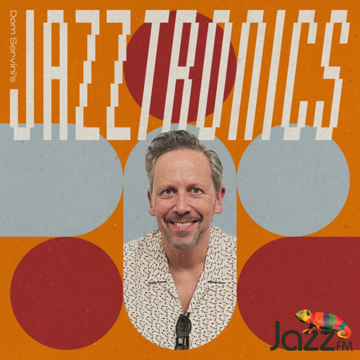 Jazztronics 007 with Dom Servini on Jazz FM