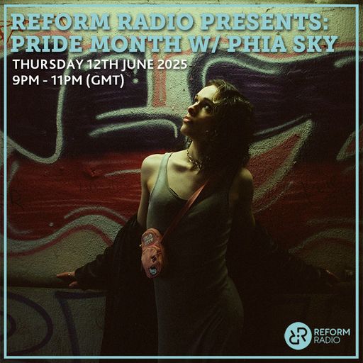 Reform Radio Presents: Pride Month w/ Phia Sky 12th June 2025
