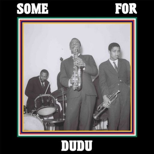 Some For Dudu :: A Dudu Pukwana Companion