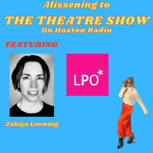 The Theatre Show with Alissa Finn x LPO Zakiya Leeming
