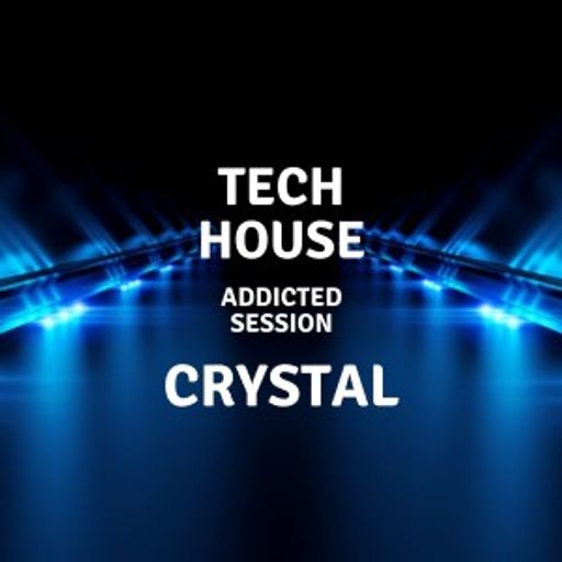 Tech House - Crystal - "Addicted Session" 11.06.2021