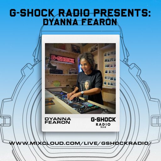 G-SHOCK Radio Presents... Dyanna Fearon ( Dyn Dyn) - 28/03