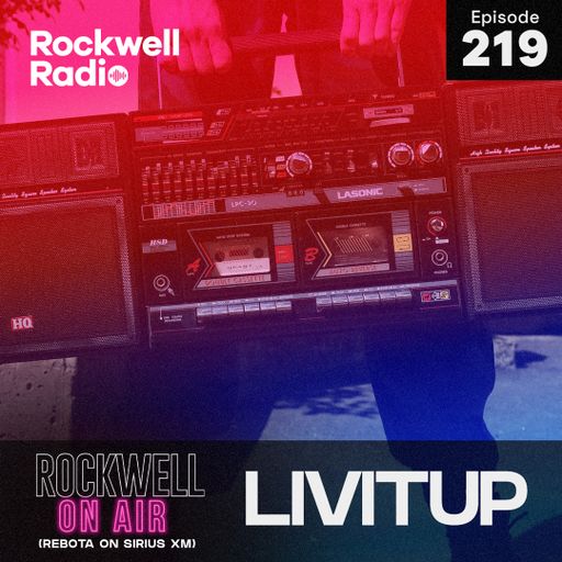 ROCKWELL ON AIR - LIVITUP - REBOTA ON SIRIUSXM - MAY 2023 (ROCKWELL RADIO 219)