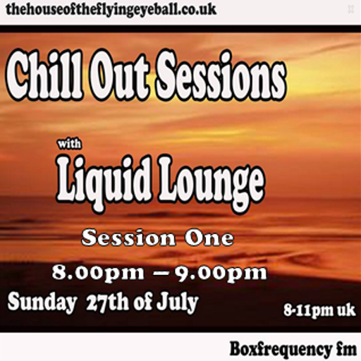 Liquid Lounge - Chill Out Sessions July (Part One) Box Frequency FM