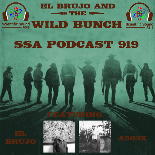 Scientific Sound Asia Podcast 919 is 'El Brujo and The Wild Bunch' 25 with guest A503X.