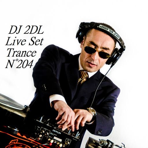 DJ 2DL Live Set Trance N°204