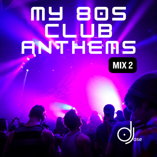 My 80s Club Dance Anthems Mix 2