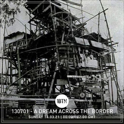 130701 - A Dream Across The Border - 14.03.2021