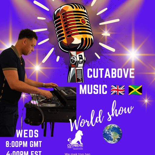 CUTABOVE MUSIC 18th FEB 2026 THE WORLD SHOW on BLUNTS 4 LIFE RADIO