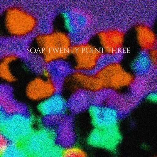Soap Twenty Point Three